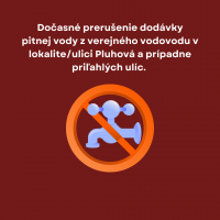 Dočasné prerušenie dodávky pitnej vody z verejného vodovodu v lokalite/ulici Pluhová a prípadne priľahlých ulíc 