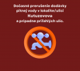 Z dôvodu poruchy a následnej urgentnej neplánovanej opravy vodovodného potrubia je dočasné prerušená dodávka pitnej vody z verejného vodovodu na Kutuzovovej ulici a pr…