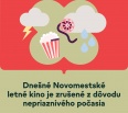 Dnešné kino je zrušené z dôvodu nepriaznivého počasia.

Ospravedlňujeme sa za komplikácie a ďakujeme za pochopenie a vašu priazeň.

O náhradnom termíne vás budeme …