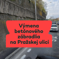 Výmena betónového zábradlia na Pražskej ulici 